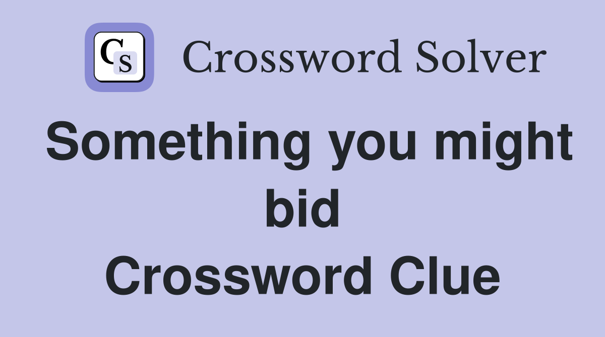 Something you might bid Crossword Clue