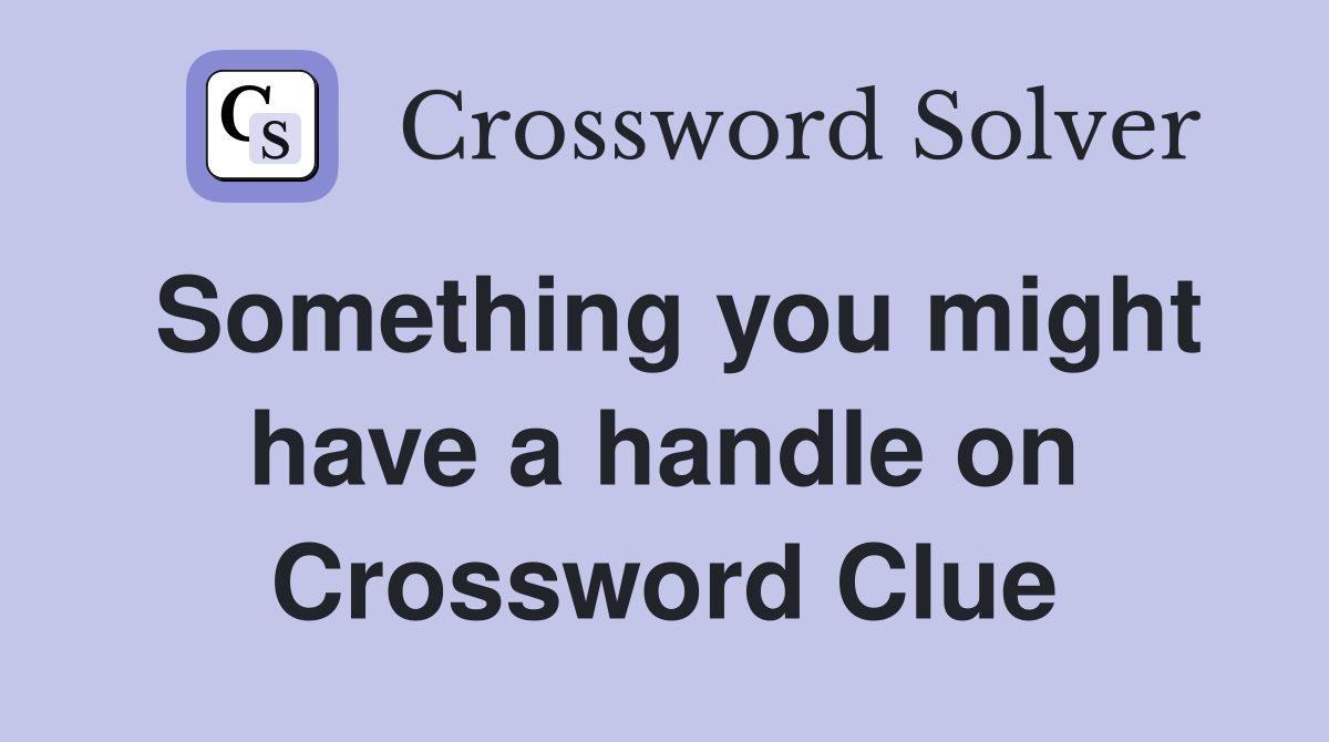 Something you might have a handle on Crossword Clue