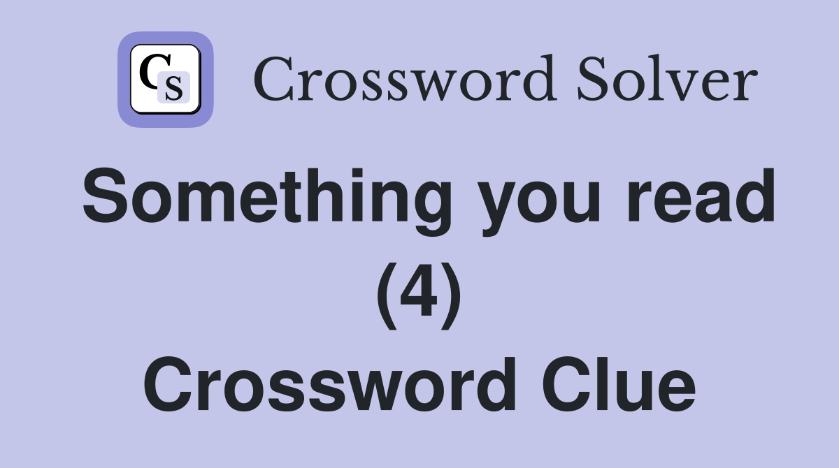 Something you read (4) Crossword Clue