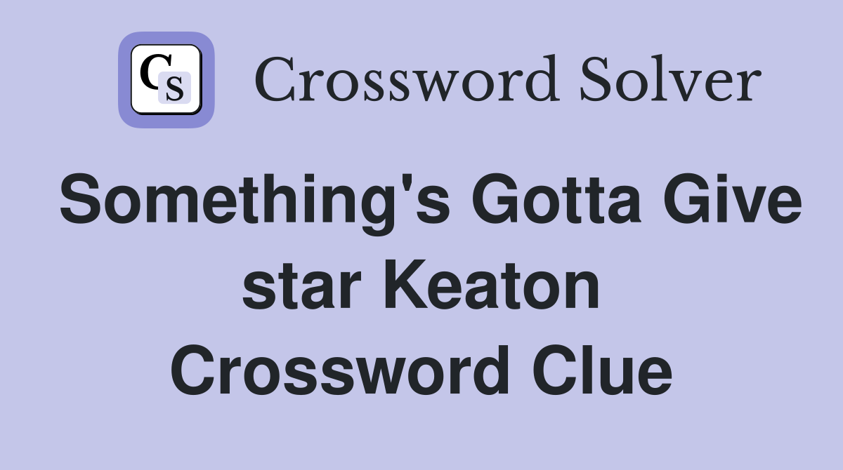 Something's Gotta Give star Keaton Crossword Clue