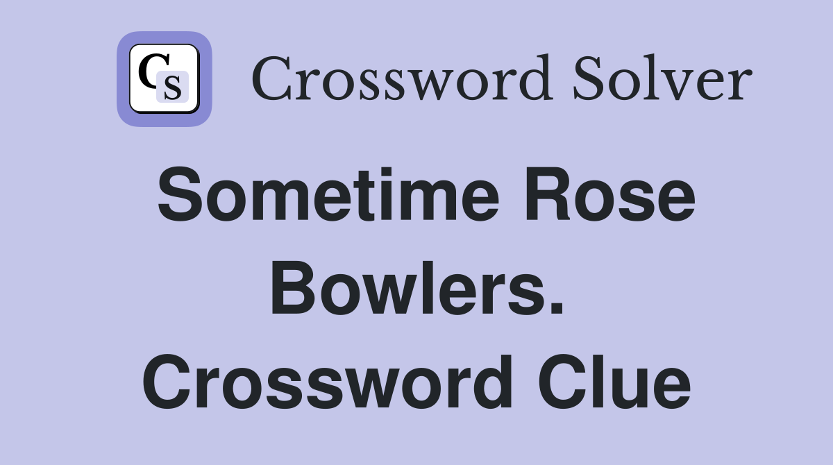 Sometime Rose Bowlers. Crossword Clue