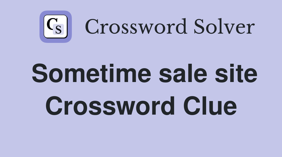 Sometime sale site Crossword Clue