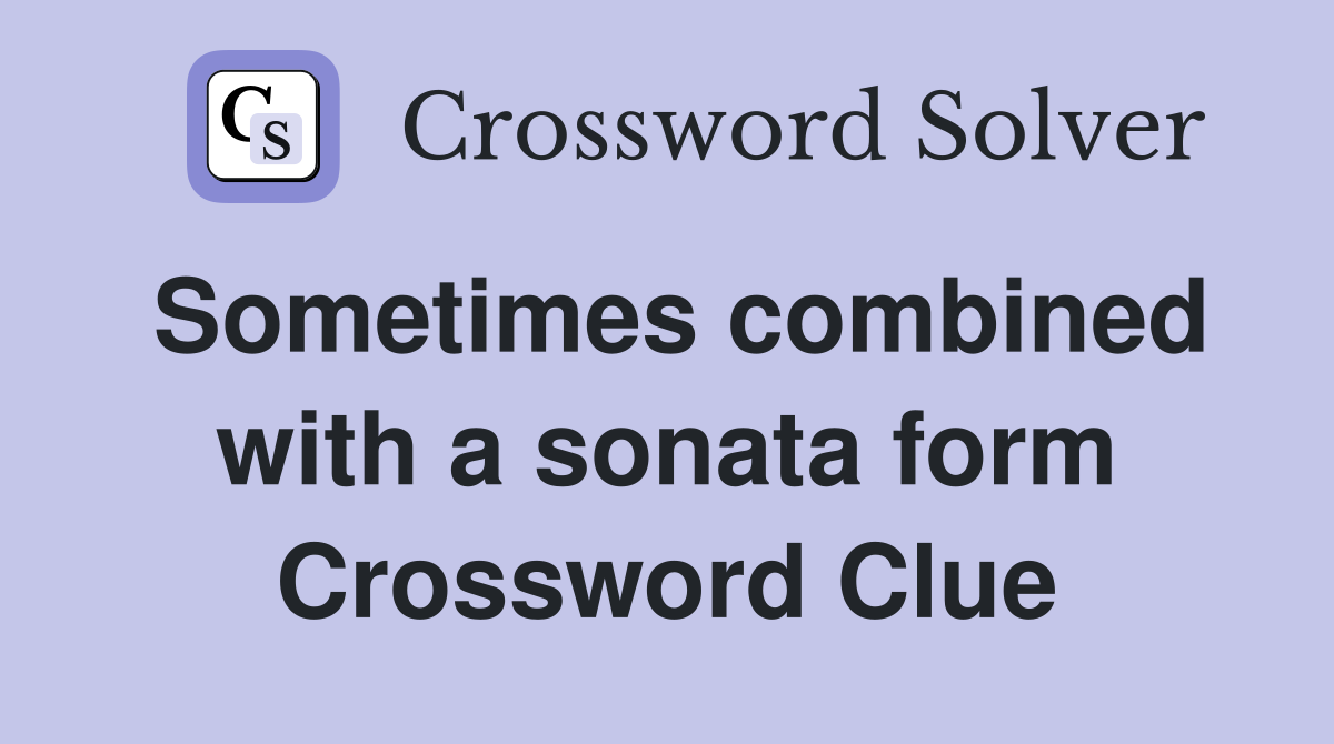 Sometimes combined with a sonata form Crossword Clue