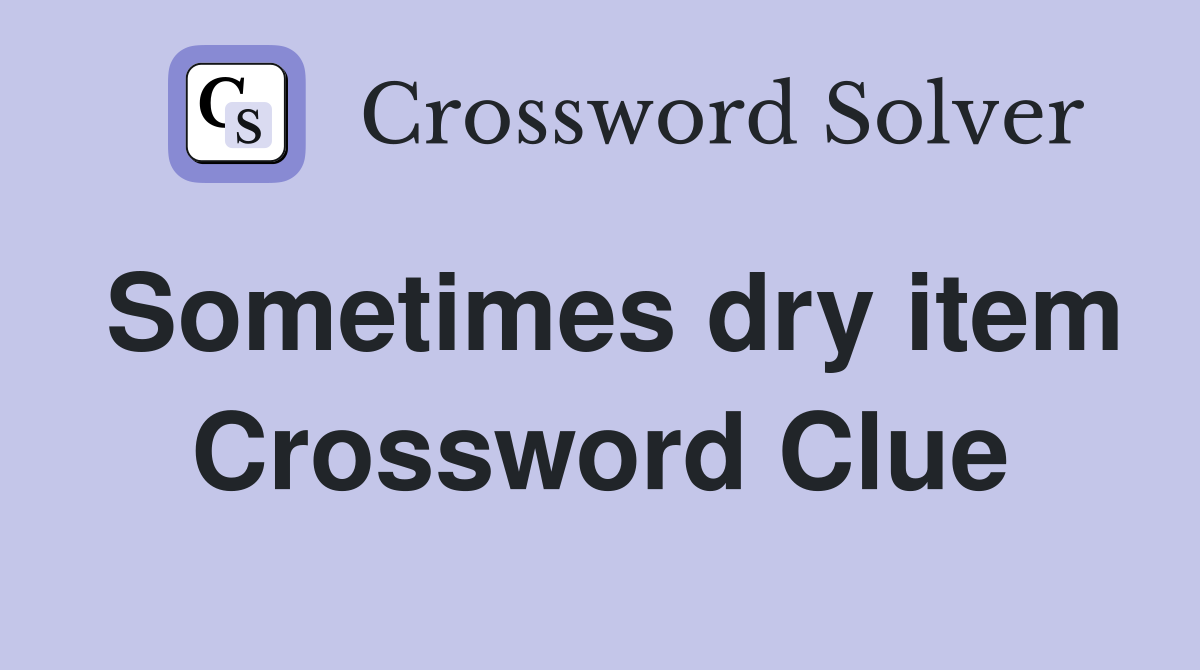 Sometimes dry item Crossword Clue