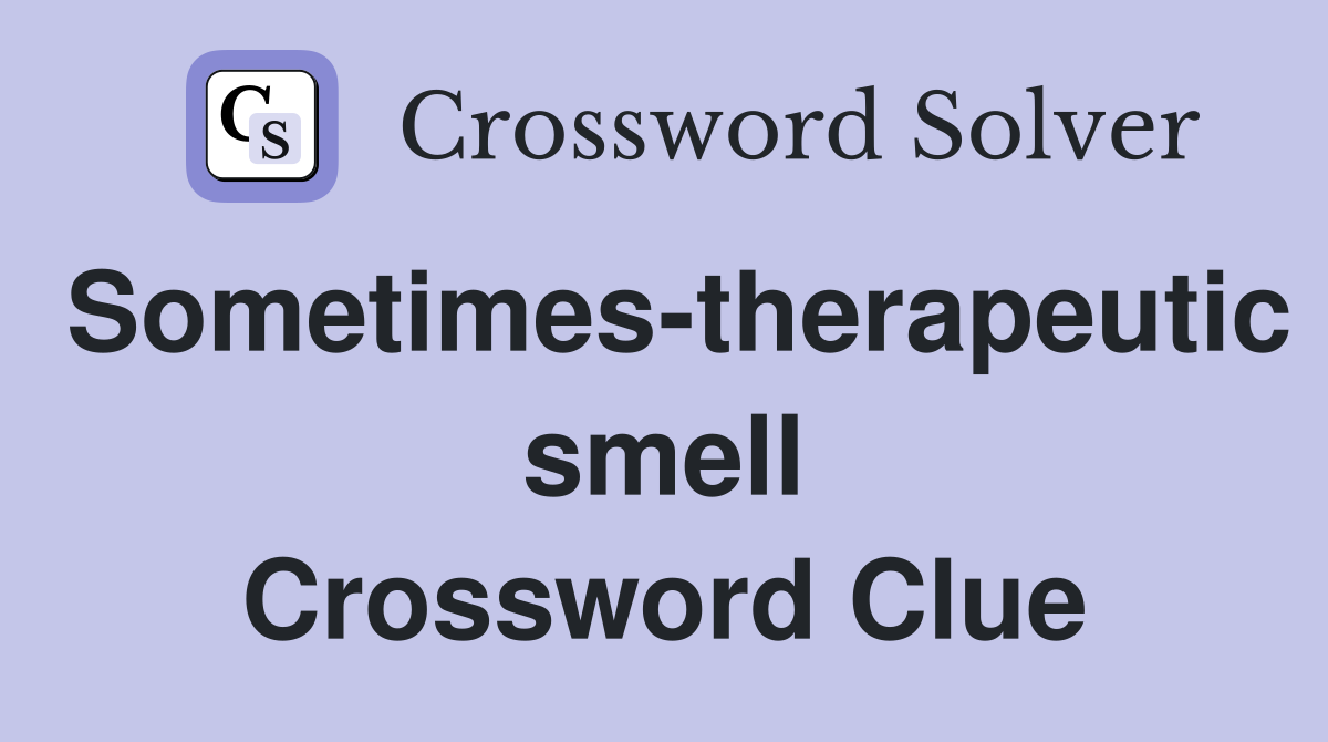 Sometimes-therapeutic smell Crossword Clue