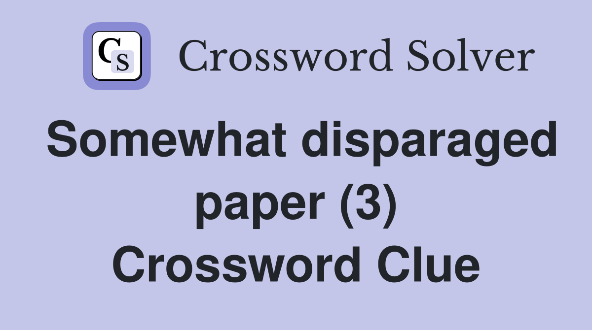 Somewhat disparaged paper (3) Crossword Clue