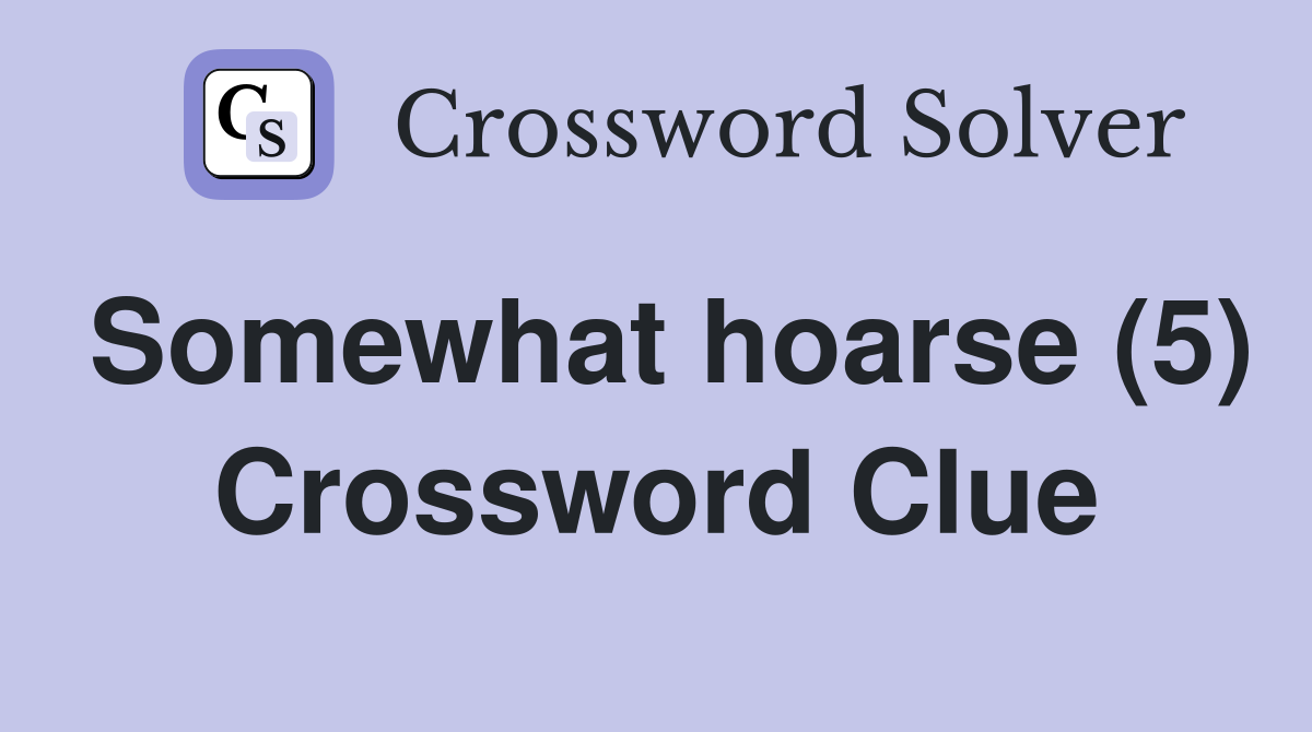 Somewhat hoarse (5) Crossword Clue