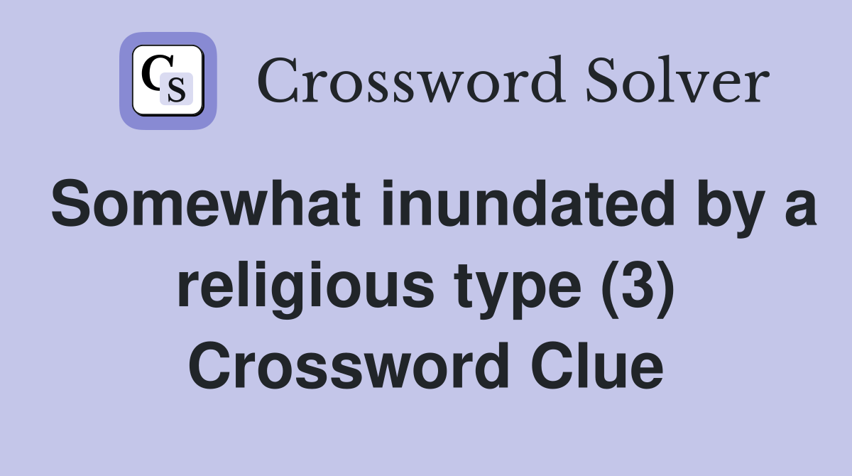 Somewhat inundated by a religious type (3) Crossword Clue