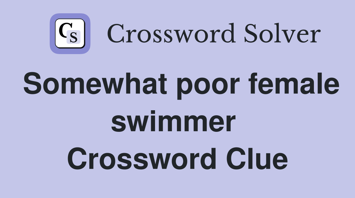 Somewhat poor female swimmer  Crossword Clue