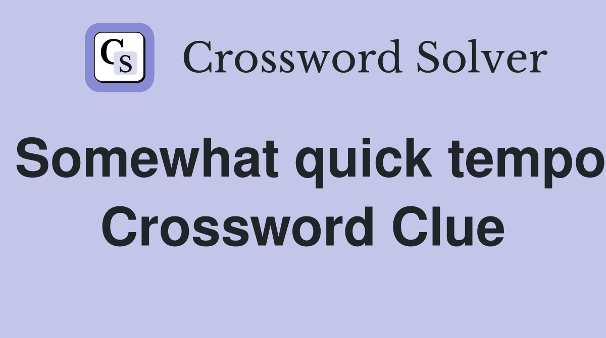 Somewhat quick tempo Crossword Clue