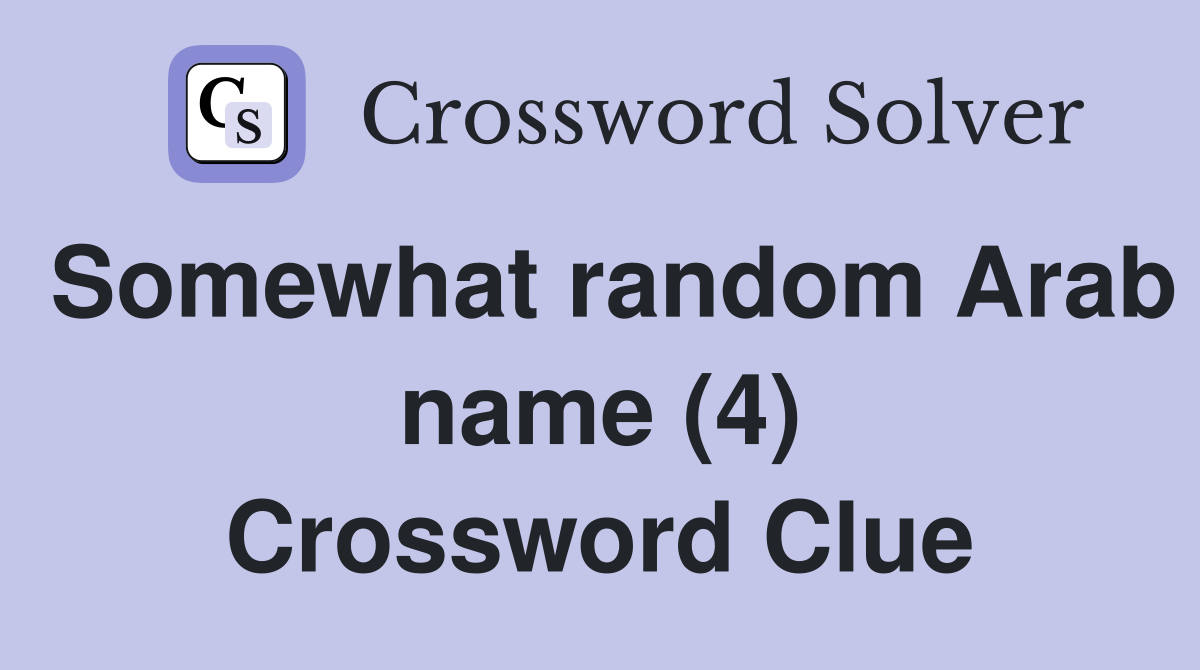 Somewhat random Arab name (4) Crossword Clue