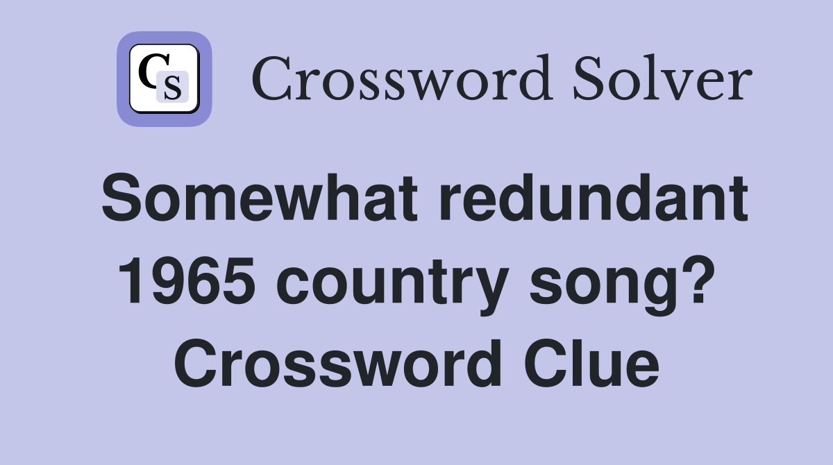 Somewhat redundant 1965 country song? Crossword Clue
