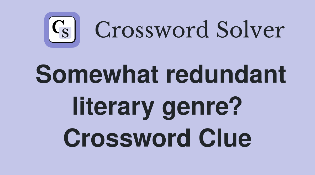 Somewhat redundant literary genre? Crossword Clue