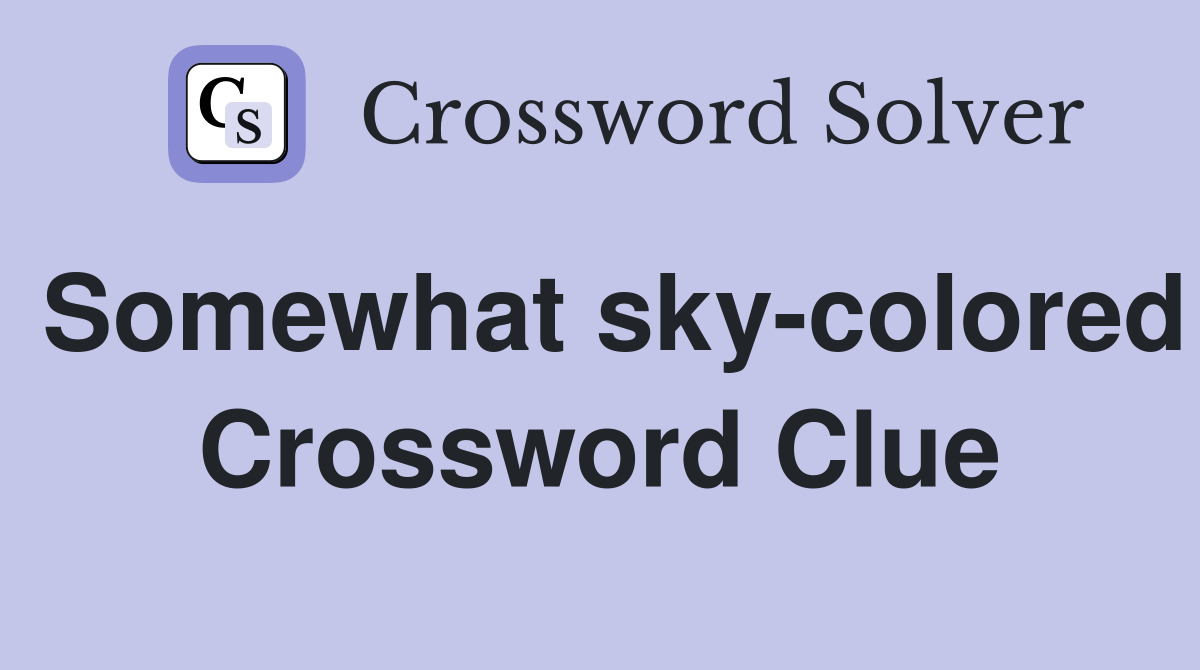 Somewhat sky-colored Crossword Clue