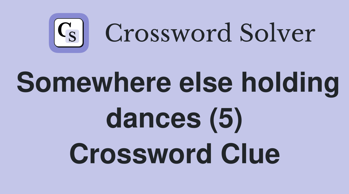 Somewhere else holding dances (5) Crossword Clue