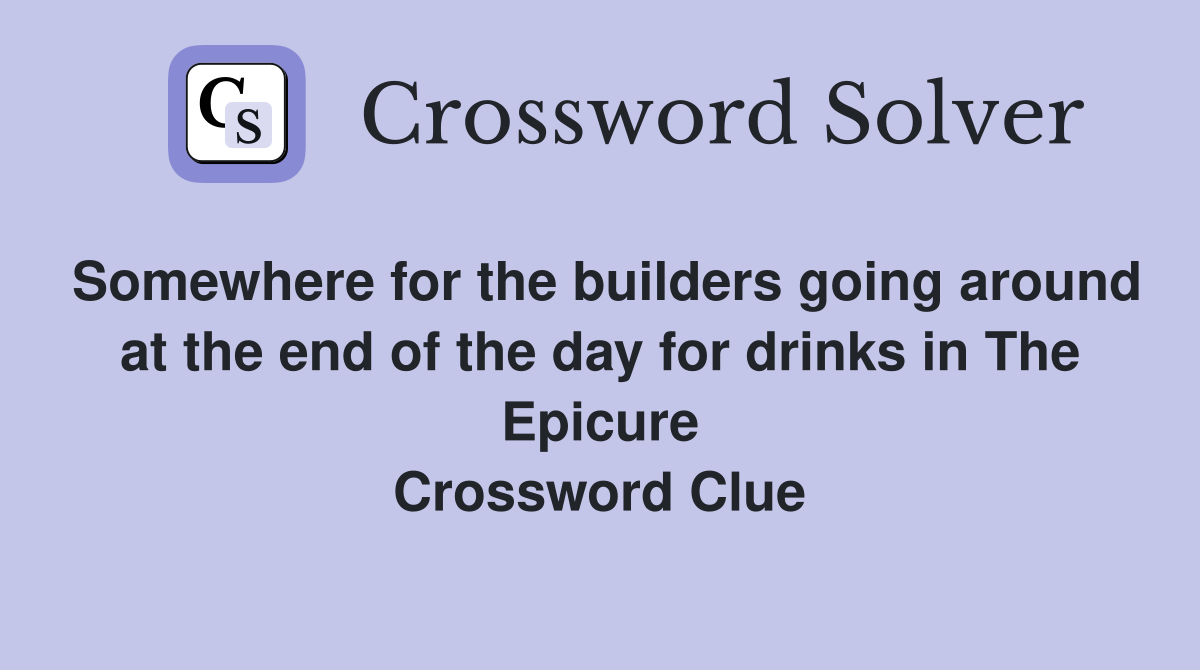 Somewhere for the builders going around at the end of the day for drinks in The Epicure Crossword Clue