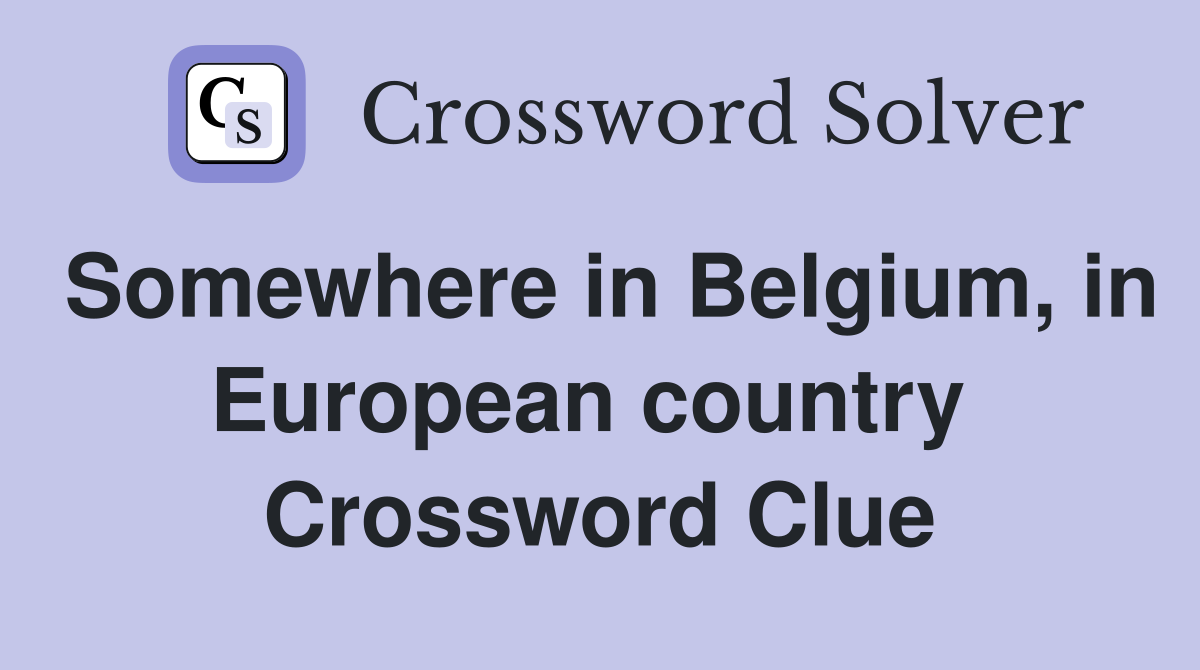 Somewhere in Belgium, in European country  Crossword Clue