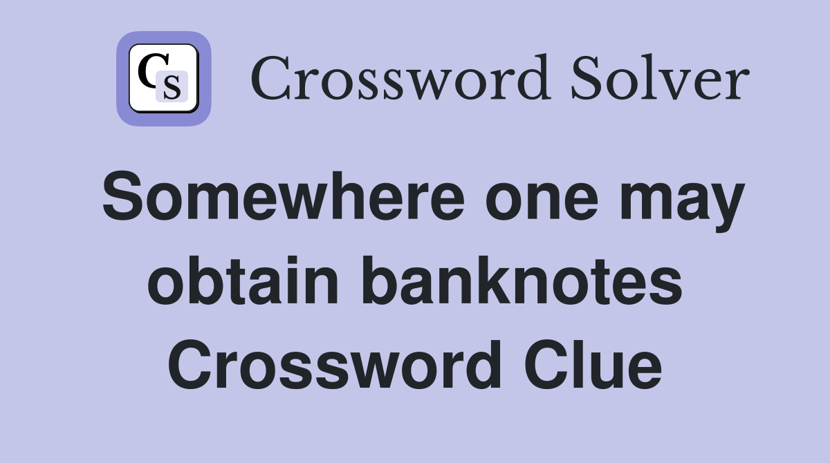 Somewhere one may obtain banknotes Crossword Clue