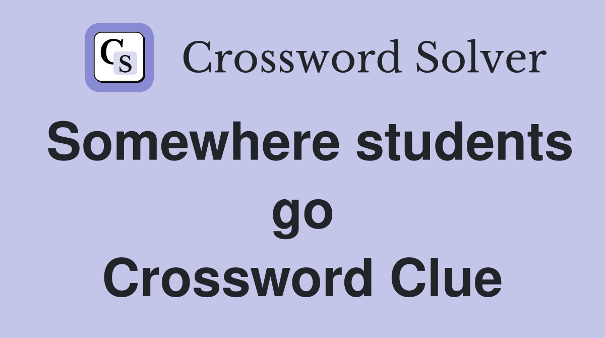 Somewhere students go Crossword Clue