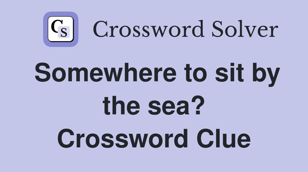 Somewhere to sit by the sea? Crossword Clue