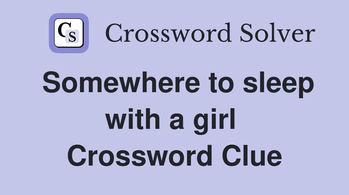 Somewhere to sleep with a girl  Crossword Clue