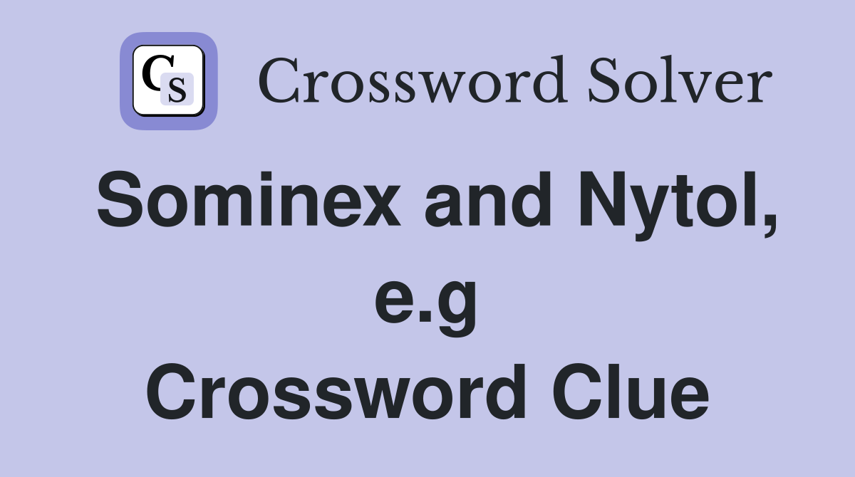 Sominex and Nytol, e.g Crossword Clue