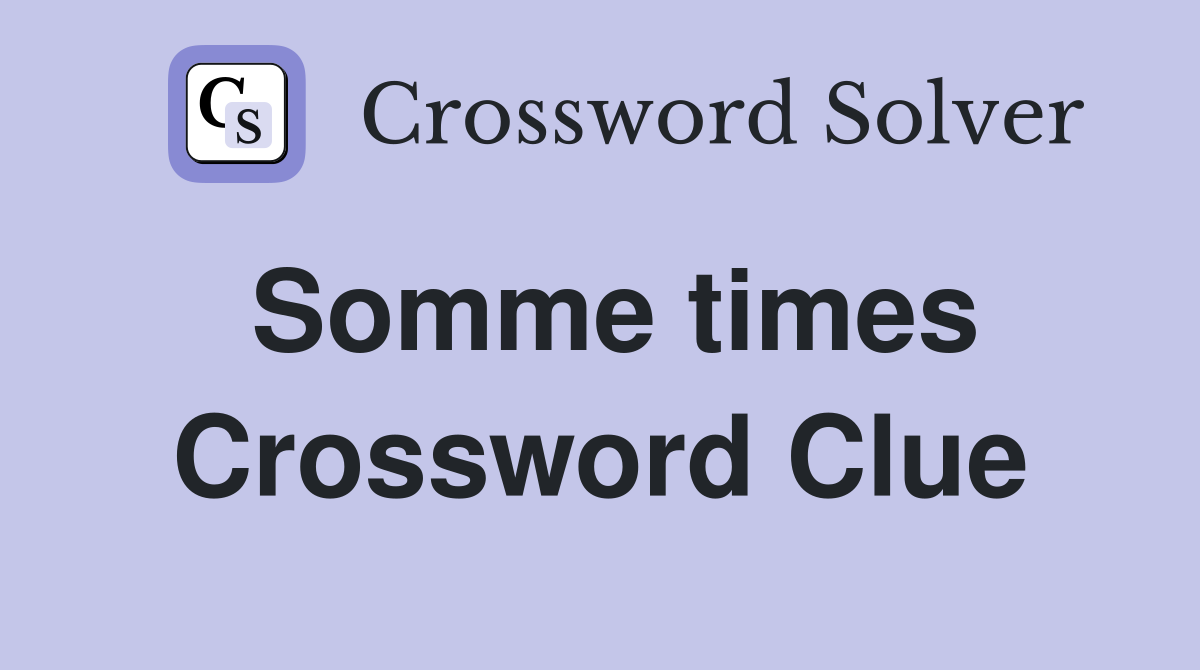 Somme times Crossword Clue