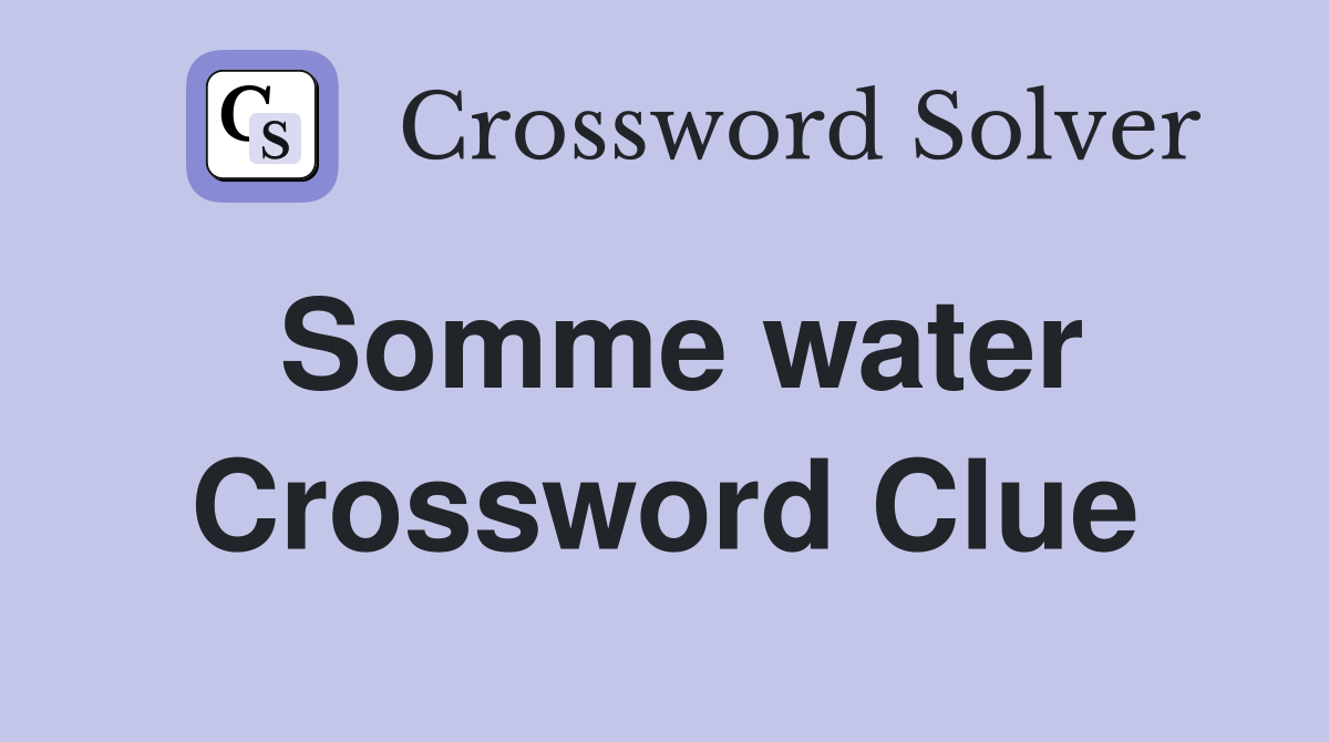 Somme water Crossword Clue