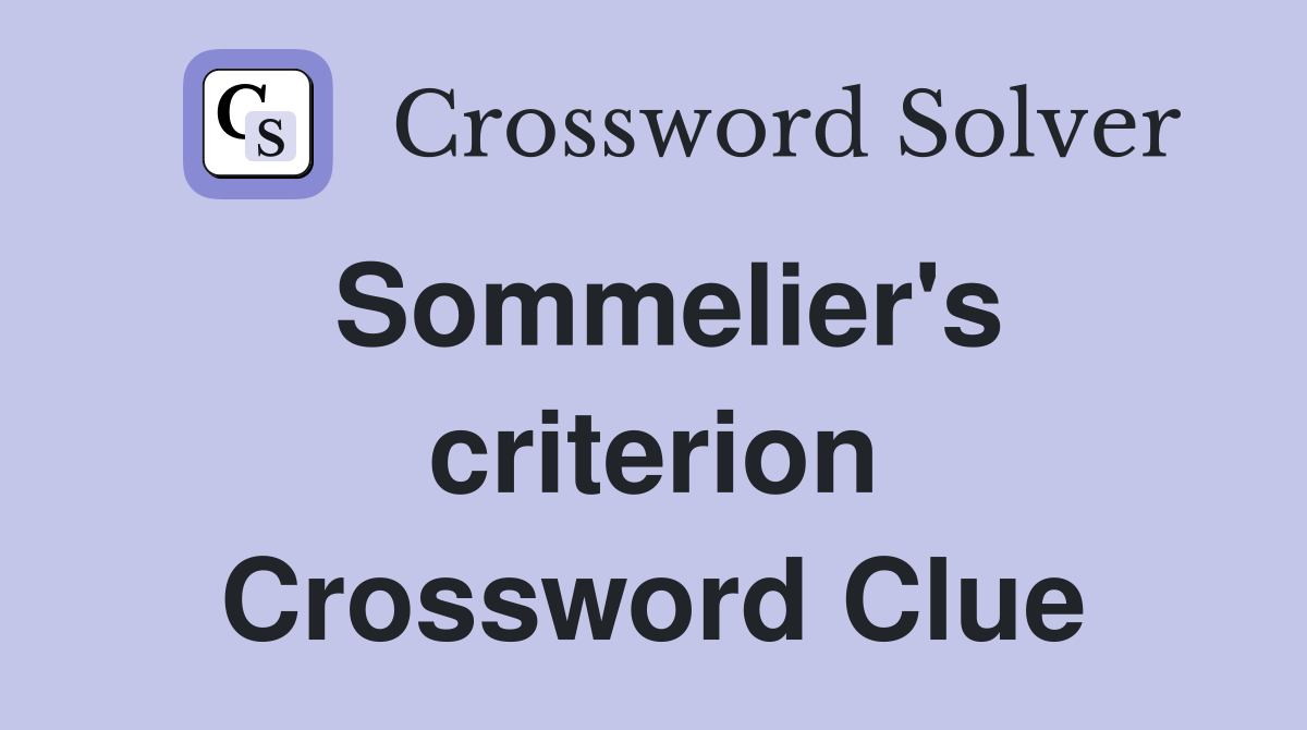 Sommelier's criterion Crossword Clue