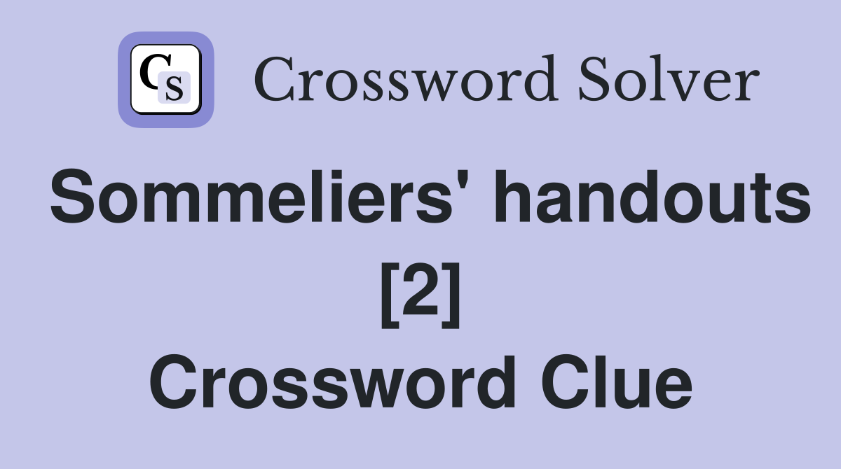 Sommeliers' handouts [2] Crossword Clue