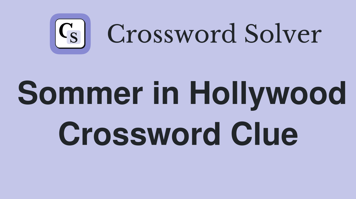 Sommer in Hollywood Crossword Clue