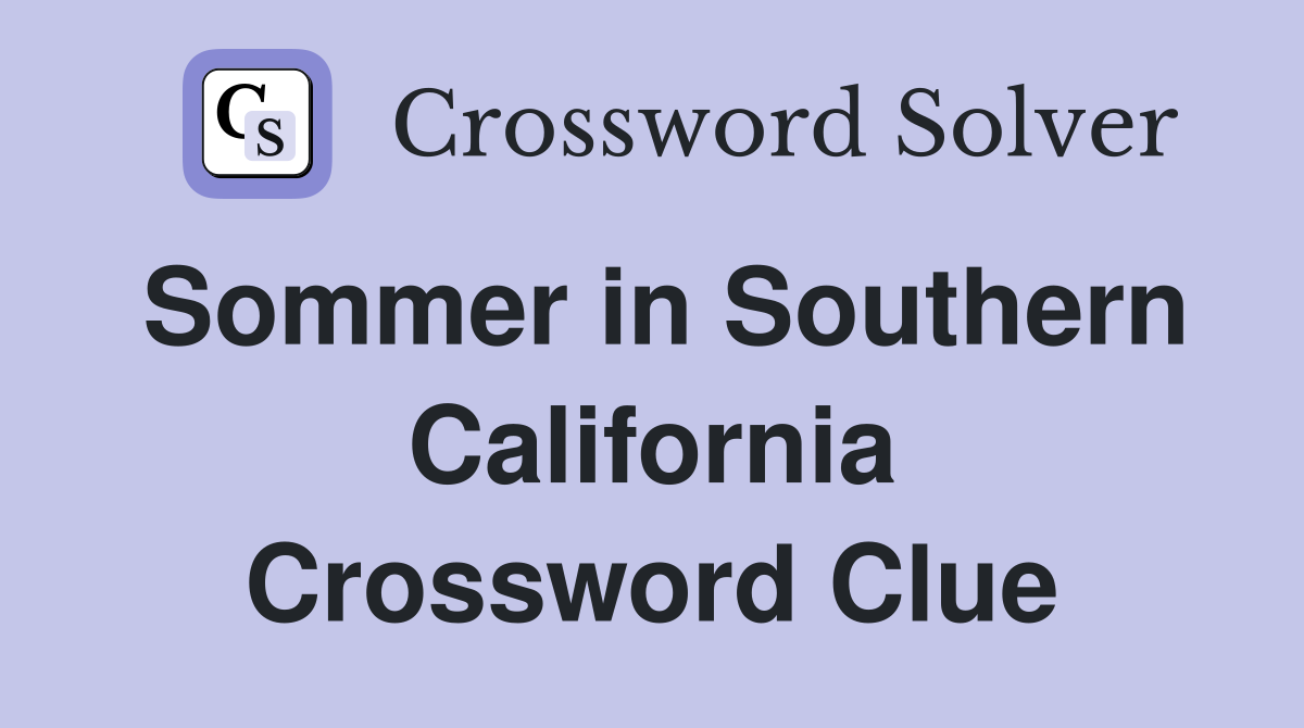 Sommer in Southern California Crossword Clue