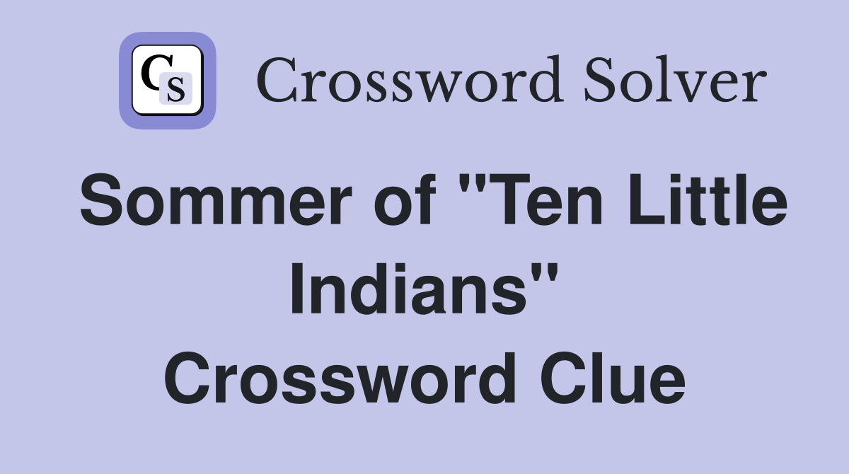Sommer of "Ten Little Indians" Crossword Clue