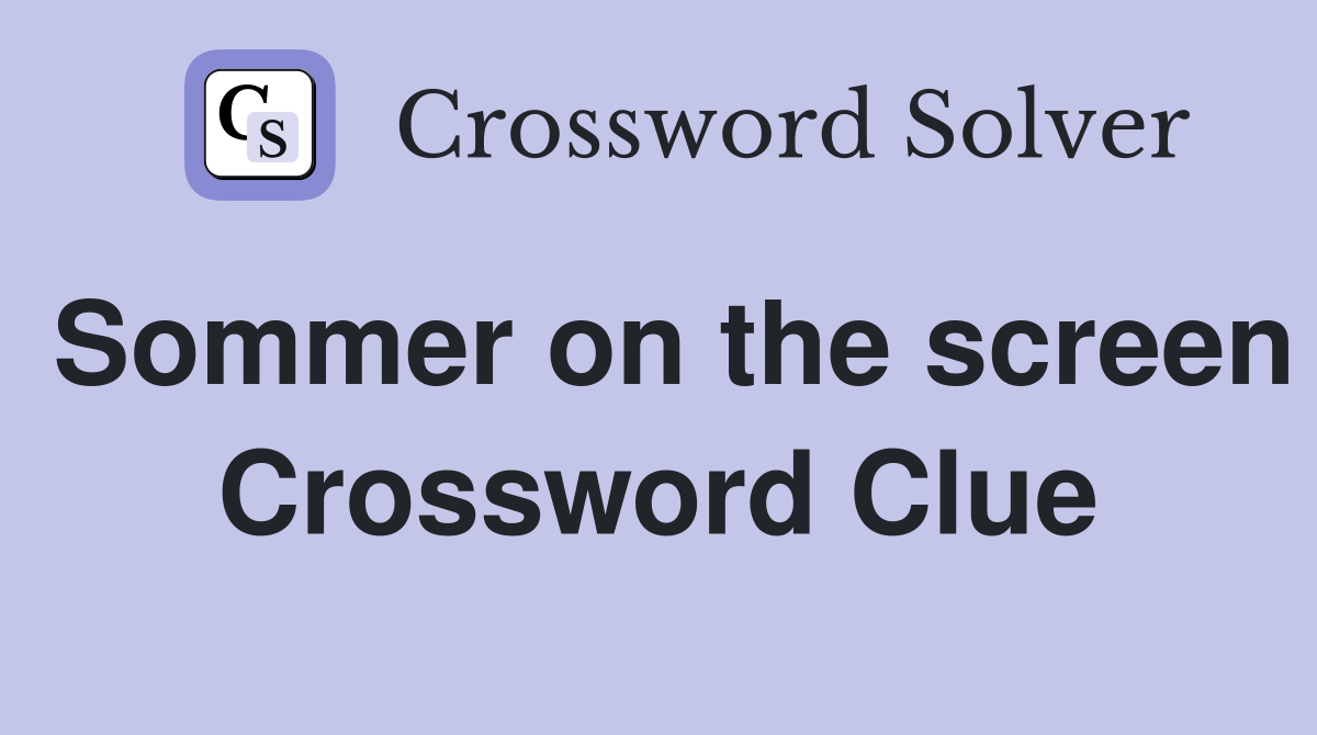 Sommer on the screen Crossword Clue
