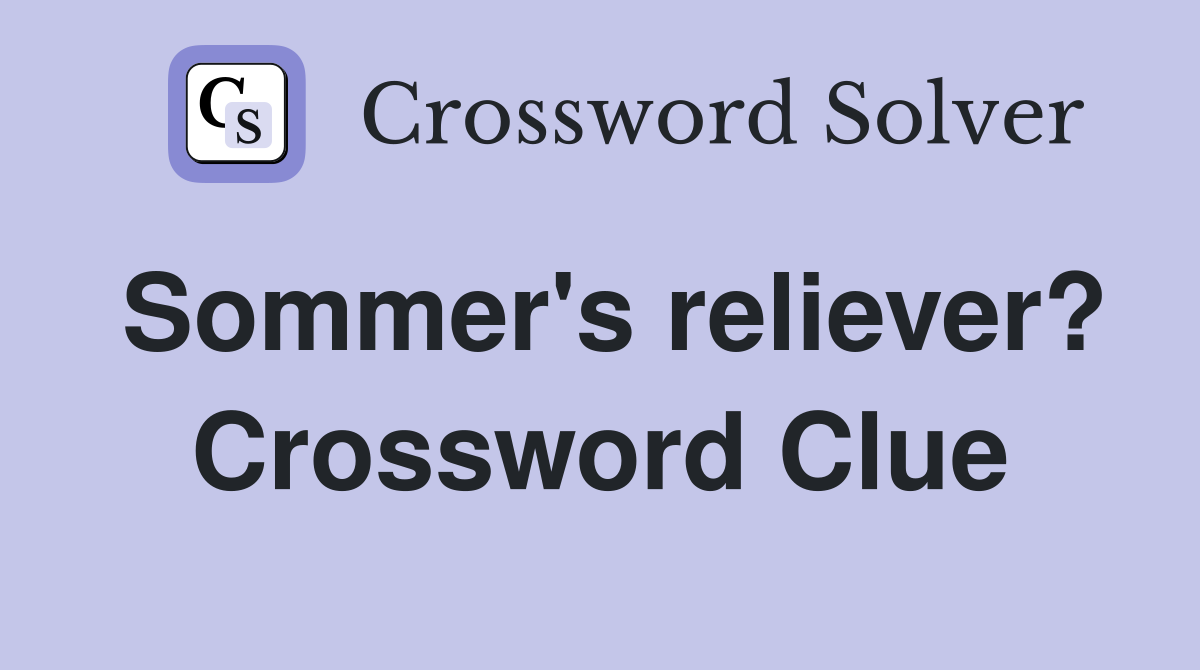 Sommer's reliever? Crossword Clue
