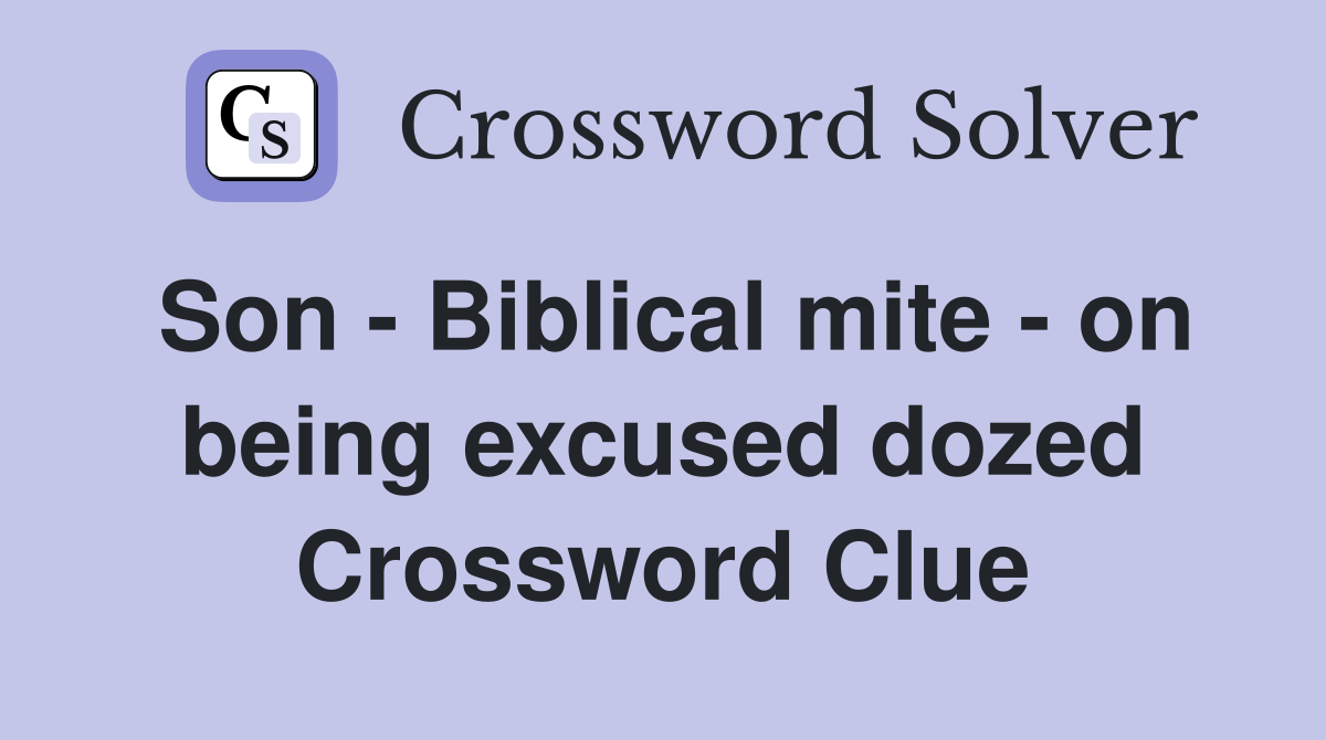 Son - Biblical mite - on being excused dozed Crossword Clue