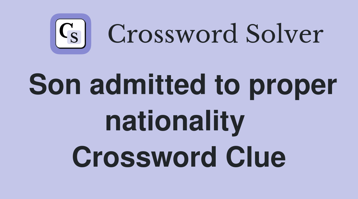 Son admitted to proper nationality  Crossword Clue
