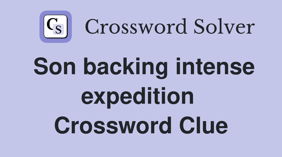 Son backing intense expedition  Crossword Clue
