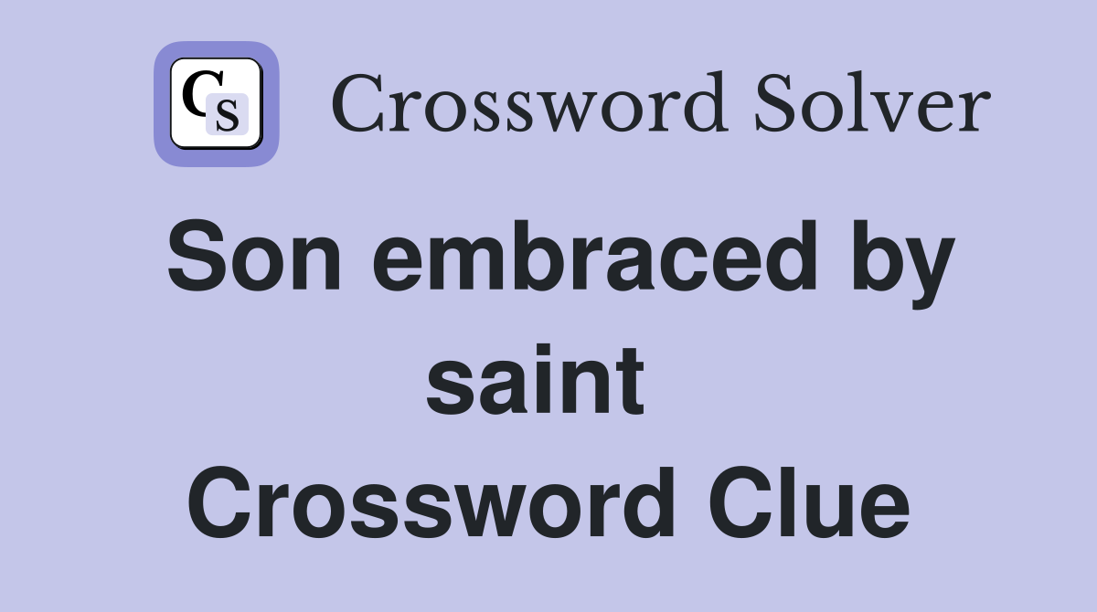 Son embraced by saint  Crossword Clue