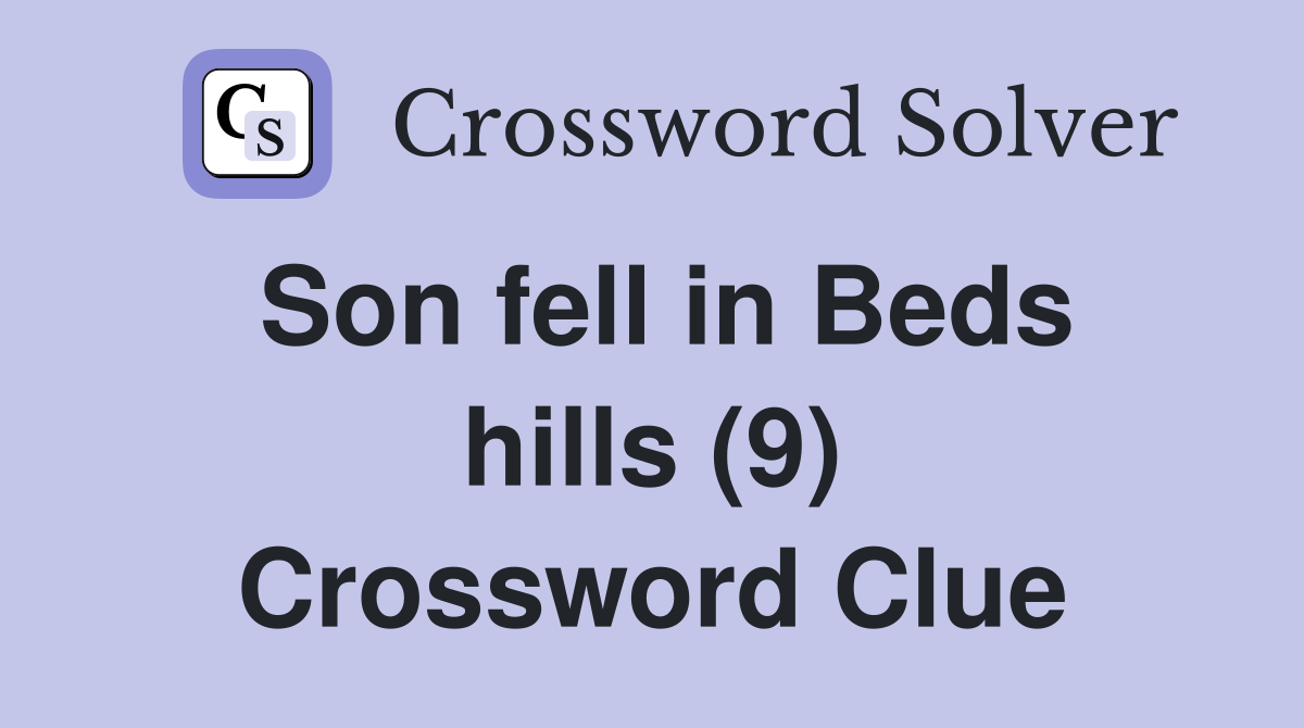 Son fell in Beds hills (9) Crossword Clue