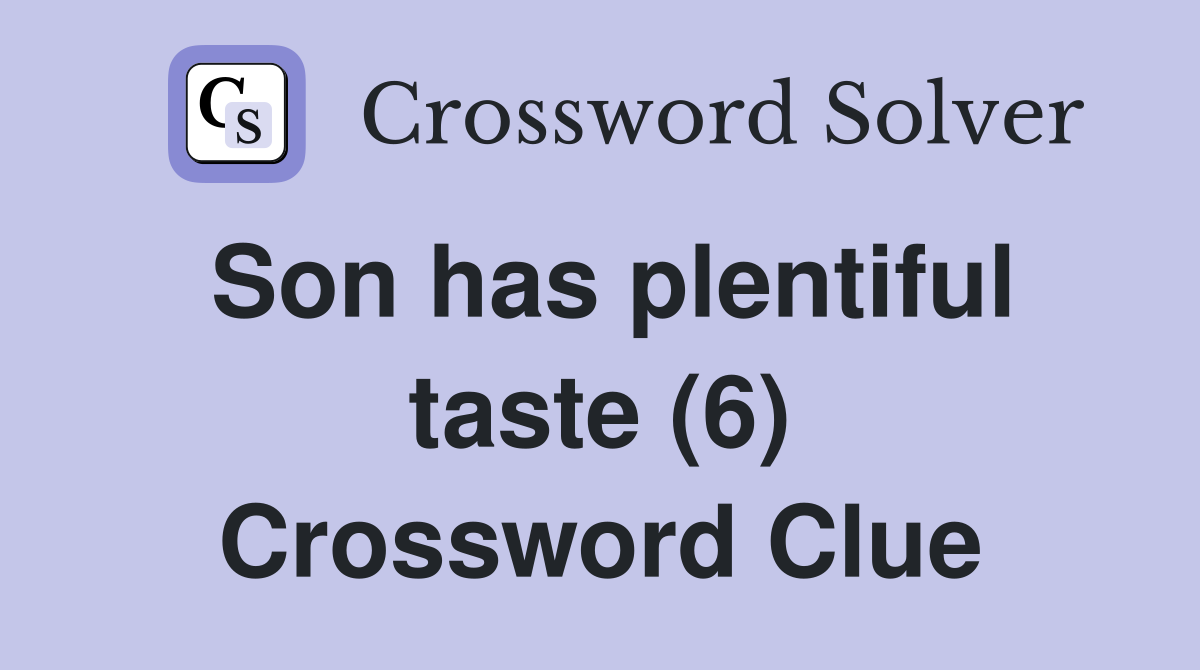 Son has plentiful taste (6) Crossword Clue
