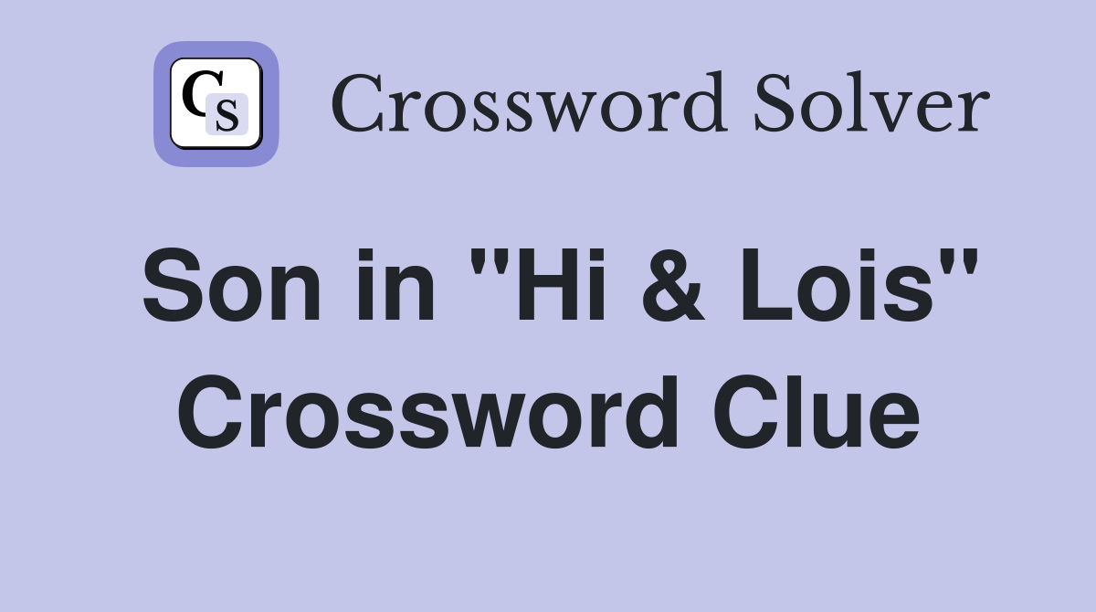 Son in "Hi & Lois" Crossword Clue