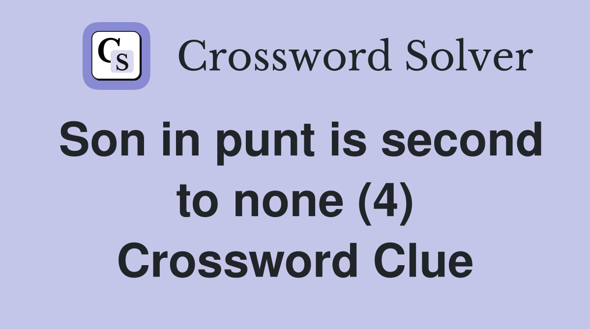 Son in punt is second to none (4) Crossword Clue