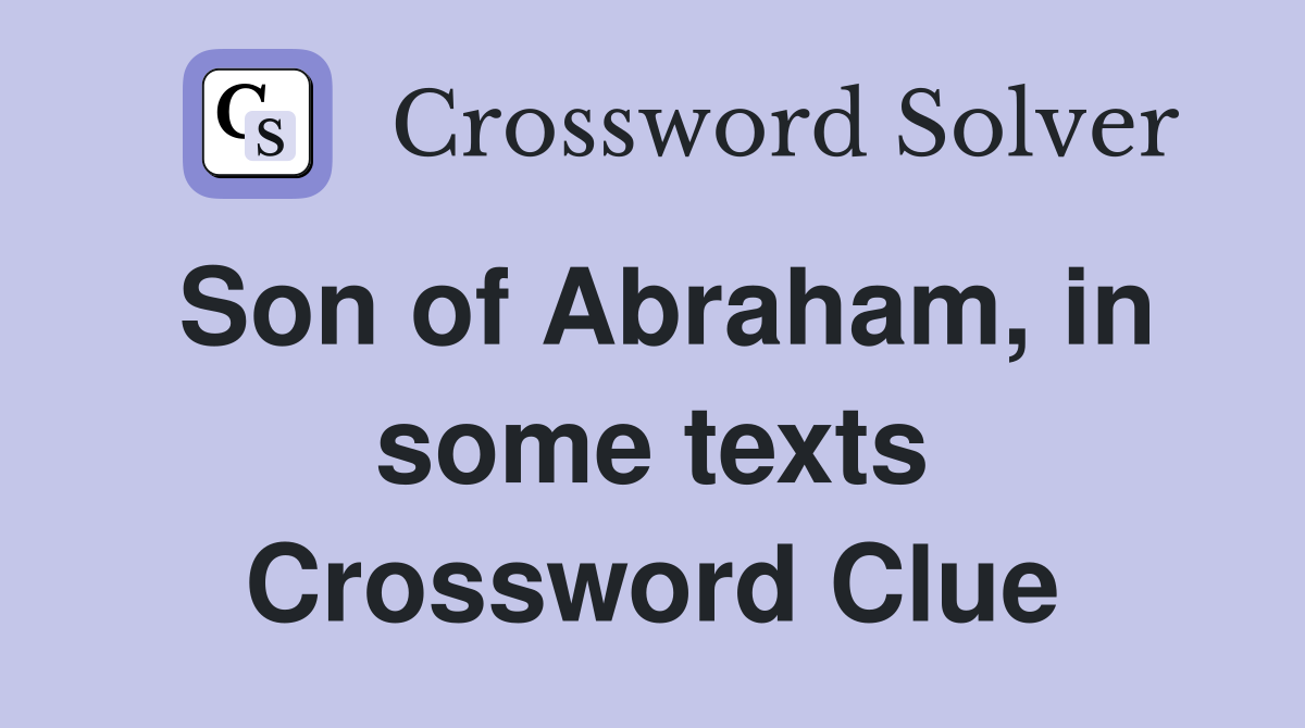 Son of Abraham, in some texts Crossword Clue