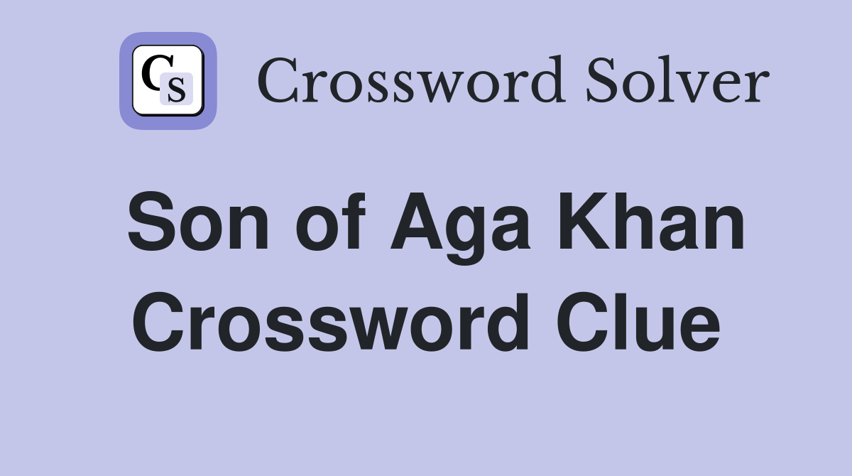 Son of Aga Khan Crossword Clue