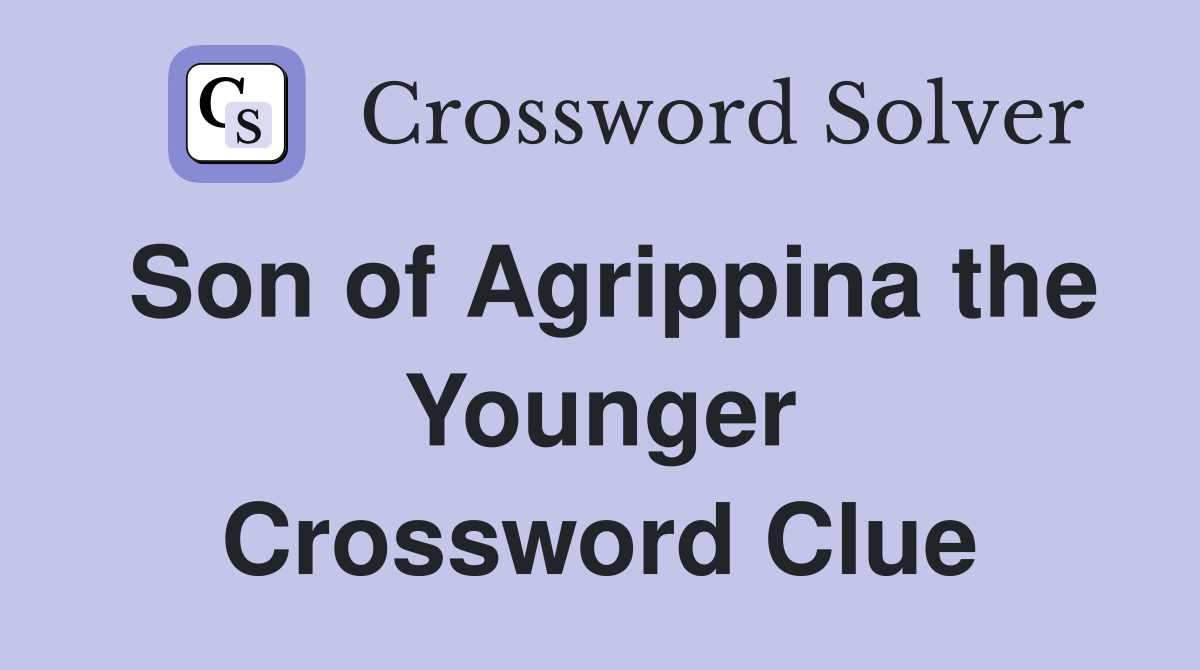 Son of Agrippina the Younger Crossword Clue