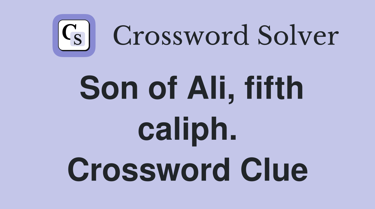 Son of Ali, fifth caliph. Crossword Clue