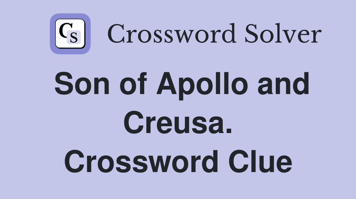 Son of Apollo and Creusa. Crossword Clue