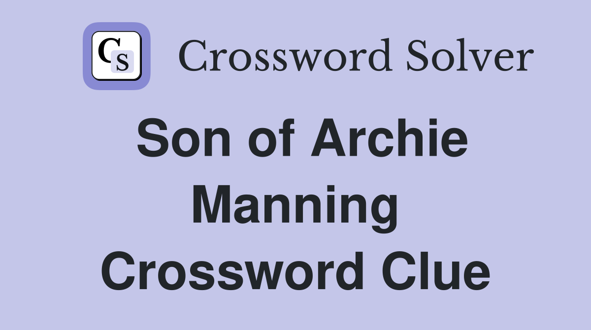 Son of Archie Manning Crossword Clue