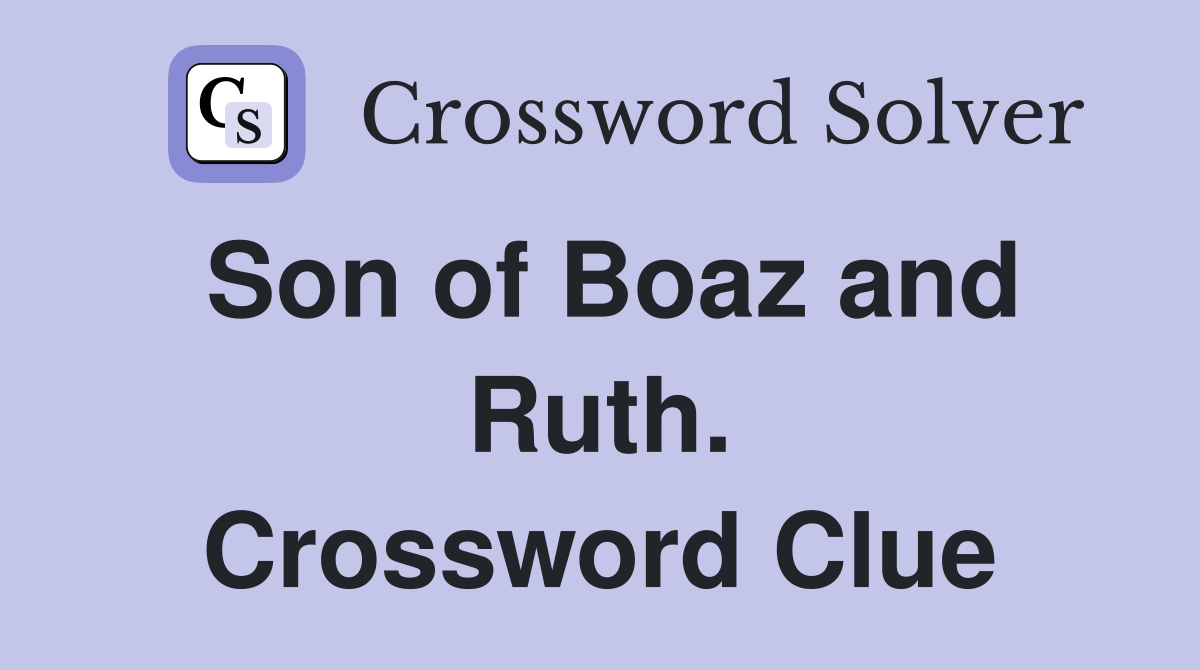 Son of Boaz and Ruth. Crossword Clue